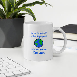 You are the only you and you are awesome…white glossy mug