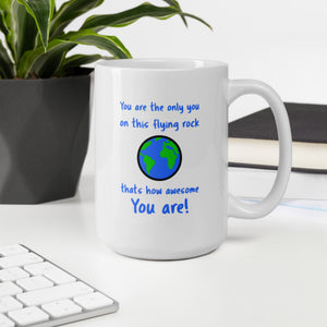 You are the only you and you are awesome…white glossy mug